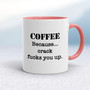 Crack Fucks You Up - Rude Mugs - Slightly Disturbed - Image 5 of 16
