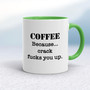 Crack Fucks You Up - Rude Mugs - Slightly Disturbed - Image 9 of 16