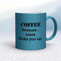 Crack Fucks You Up - Rude Mugs - Slightly Disturbed - Image 13 of 16