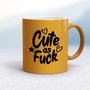 Cute As Fuck - Rude Mugs - Slightly Disturbed - Image 12 of 16