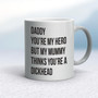 Daddy You're My Hero - Rude Mugs - Slightly Disturbed - Image 9 of 14