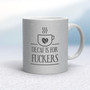 Decaf Is For Fuckers - Rude Mugs - Slightly Disturbed - Image 17 of 18