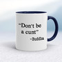 Don't Be A Cunt ~ Buddha - Rude Mugs - Slightly Disturbed - Image 4 of 14