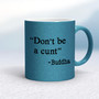 Don't Be A Cunt ~ Buddha - Rude Mugs - Slightly Disturbed - Image 17 of 17