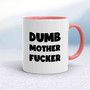 Dumb Motherfucker Mug - White/Pink - 6