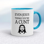 Even Jesus Thinks You're A Cunt - Rude Mugs - Slightly Disturbed - Image 3 of 10