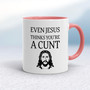 Even Jesus Thinks You're A Cunt - Rude Mugs - Slightly Disturbed - Image 5 of 10