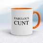 Fabulous Cunt - Rude Mugs - Slightly Disturbed
