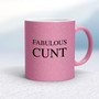 Fabulous Cunt - Rude Mugs - Slightly Disturbed - Image 15 of 15