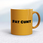 Fat Cunt - Rude Mugs - Slightly Disturbed - Image 10 of 14