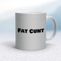 Fat Cunt - Rude Mugs - Slightly Disturbed - Image 16 of 16