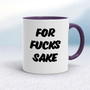 For Fucks Sake - Rude Mugs - Slightly Disturbed
