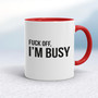 Fuck Off, I'm Busy - Rude Mugs - Slightly Disturbed - Image 6 of 14