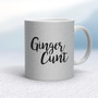 Ginger Cunt - Rude Mugs - Slightly Disturbed - Image 16 of 16