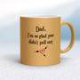Glad You Didn't Pull Out - Rude Mugs - Slightly Disturbed - Image 20 of 20