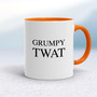 Grumpy Twat - Rude Mugs - Slightly Disturbed