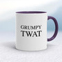 Grumpy Twat - Rude Mugs - Slightly Disturbed