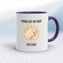 Hands Off You Cunt - Rude Mugs - Slightly Disturbed