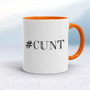 Hashtag Cunt - Rude Mugs - Slightly Disturbed