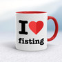 I Love Fisting - Rude Mugs - Slightly Disturbed - Image 6 of 12