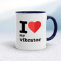I Love My Vibrator - Rude Mugs - Slightly Disturbed - Image 4 of 18