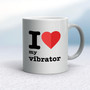 I Love My Vibrator - Rude Mugs - Slightly Disturbed - Image 11 of 18