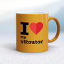 I Love My Vibrator - Rude Mugs - Slightly Disturbed - Image 12 of 18