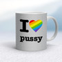 I Love Pussy Pride - Rude Mugs - Slightly Disturbed - Image 16 of 16