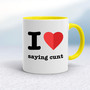 I Love Saying Cunt - Rude Mugs - Slightly Disturbed - Image 7 of 13