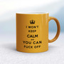 I Won't Keep Calm And You Can Fuck Off - Rude Mugs - Slightly Disturbed - Image 10 of 14