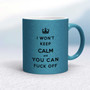 I Won't Keep Calm And You Can Fuck Off - Rude Mugs - Slightly Disturbed - Image 17 of 17