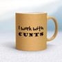 I Work With Cunts - Rude Mugs - Slightly Disturbed - Image 18 of 18