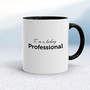 I'm A Fucking Professional - Rude Mugs - Slightly Disturbed - Image 2 of 14