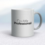 I'm A Fucking Professional - Rude Mugs - Slightly Disturbed - Image 9 of 14