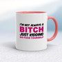 I'm Not Always A ... Just Kidding Go Fuck Yourself - Rude Mugs - Slightly Disturbed - Image 5 of 36