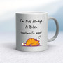I'm Not Always A .... Sometimes I'm Asleep - Rude Mugs - Slightly Disturbed - Image 9 of 56