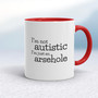 I'm Not Autistic - Rude Mugs - Slightly Disturbed - Image 6 of 14