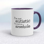 I'm Not Autistic - Rude Mugs - Slightly Disturbed