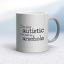 I'm Not Autistic - Rude Mugs - Slightly Disturbed - Image 9 of 14