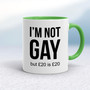 I'm Not Gay But £20 Is £20 - Rude Mugs - Slightly Disturbed - Image 8 of 14