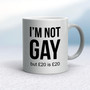I'm Not Gay But £20 Is £20 - Rude Mugs - Slightly Disturbed - Image 9 of 14