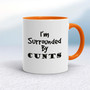 I'm Surrounded By Cunts - Rude Mugs - Slightly Disturbed