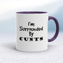 I'm Surrounded By Cunts - Rude Mugs - Slightly Disturbed