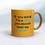 If You Think I'm a Dick - Rude Mugs - Slightly Disturbed - Image 10 of 28
