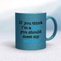 If You Think I'm a Dick - Rude Mugs - Slightly Disturbed - Image 33 of 33
