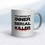 Inner Serial Killer - Rude Mugs - Slightly Disturbed - Image 11 of 20