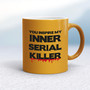 Inner Serial Killer - Rude Mugs - Slightly Disturbed - Image 12 of 20