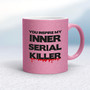 Inner Serial Killer - Rude Mugs - Slightly Disturbed - Image 18 of 20