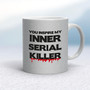 Inner Serial Killer - Rude Mugs - Slightly Disturbed - Image 19 of 20