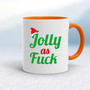  Jolly As Fuck - Rude Mugs - Slightly Disturbed